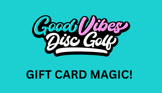 Good Vibes Disc Golf Gift Card! - Good Vibes Disc Golf
